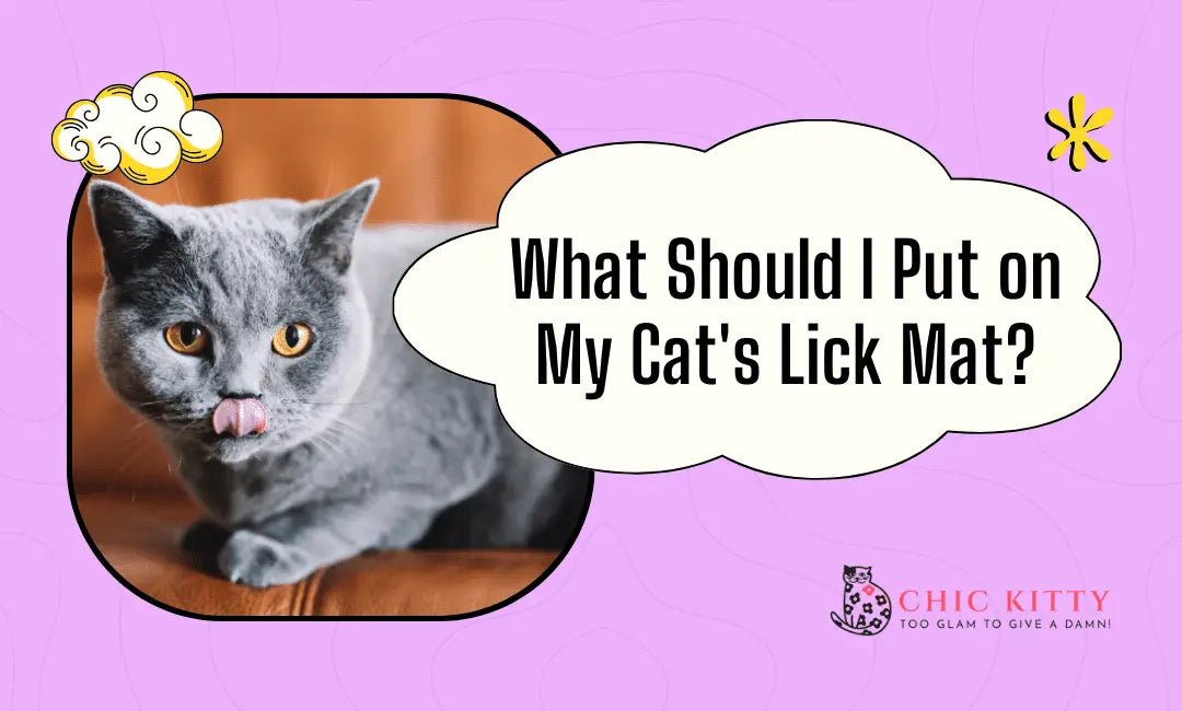 What Should I Put on My Cat's Lick Mat? The Ultimate Guide for Kitty Bliss - Chic Kitty