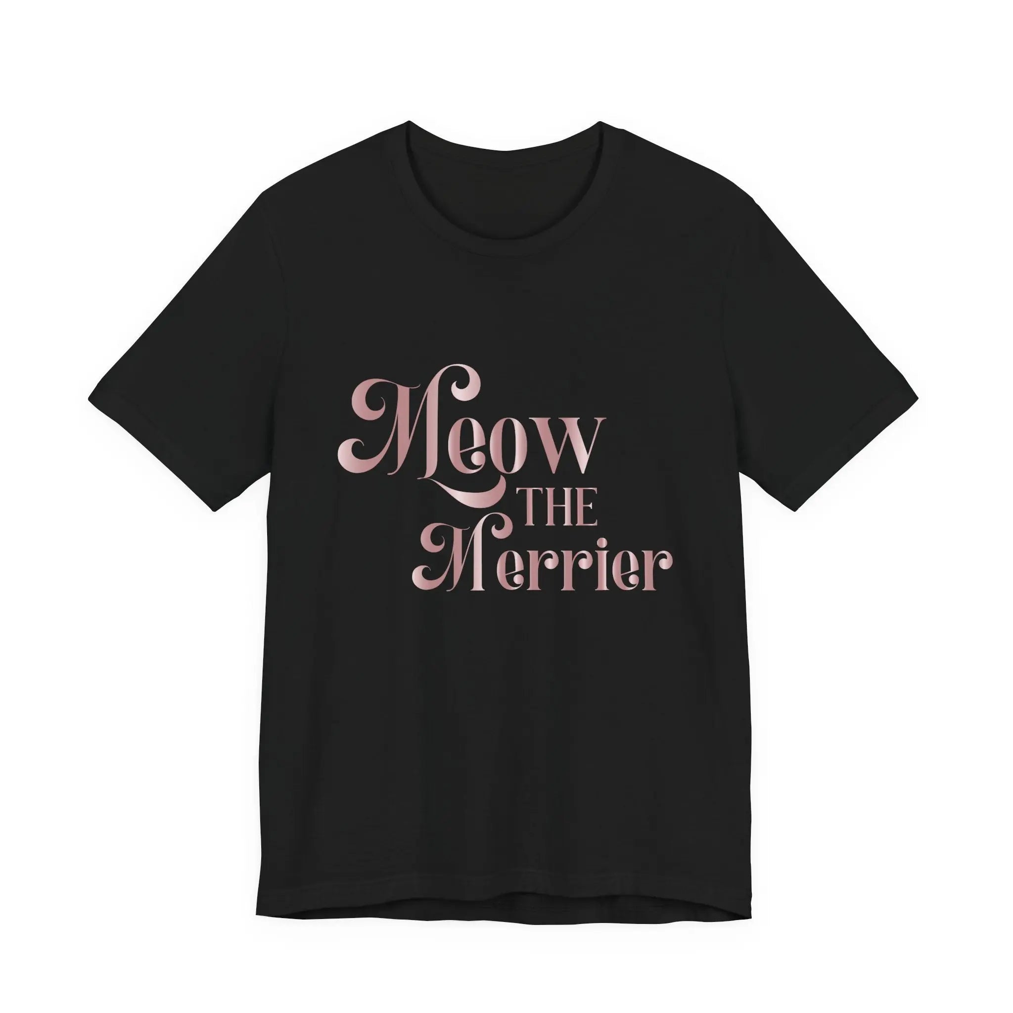Meow the Merrier Unisex T-Shirt for Cat Lovers Unique Holiday Mood Merchandise - Chic Kitty