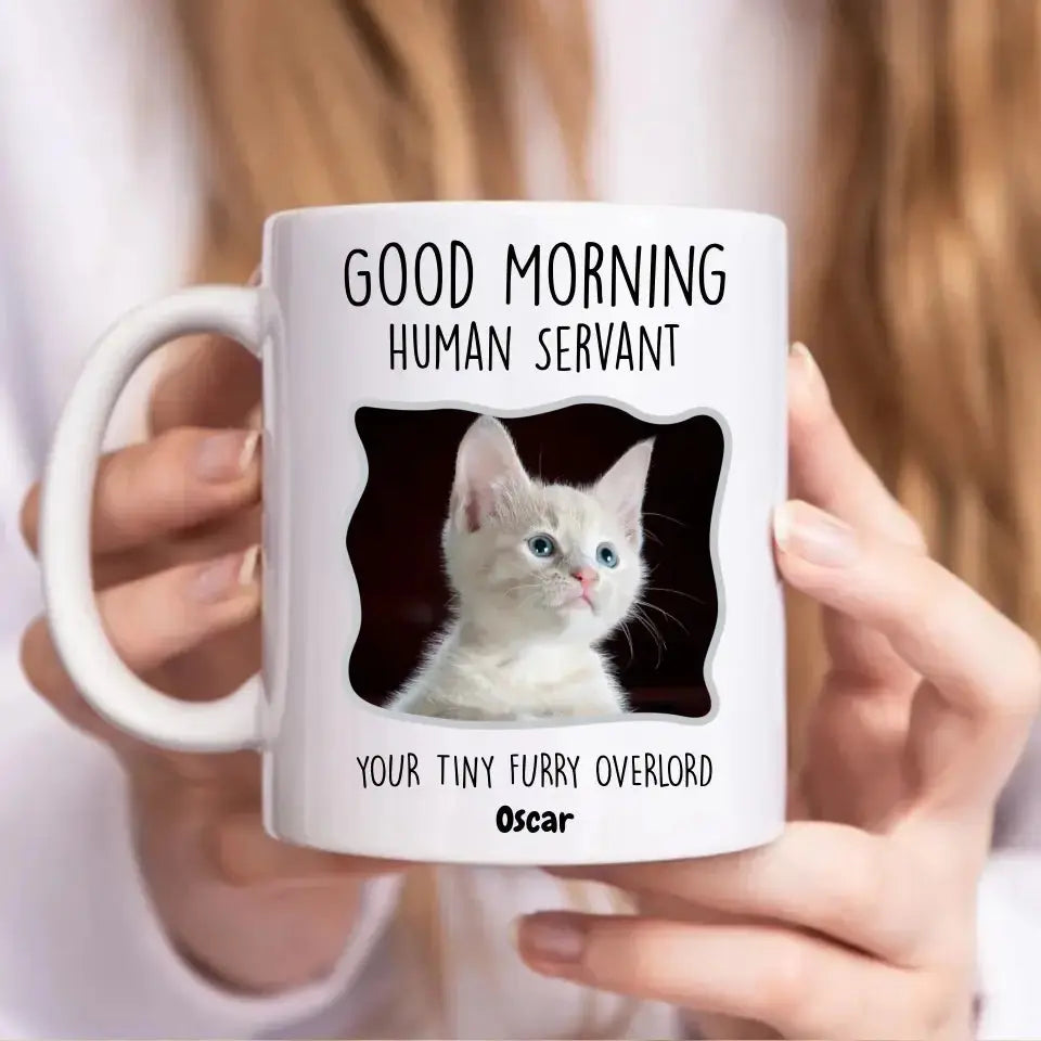 Custom Personalized Good Morning Human Servant Pet Mug Printify