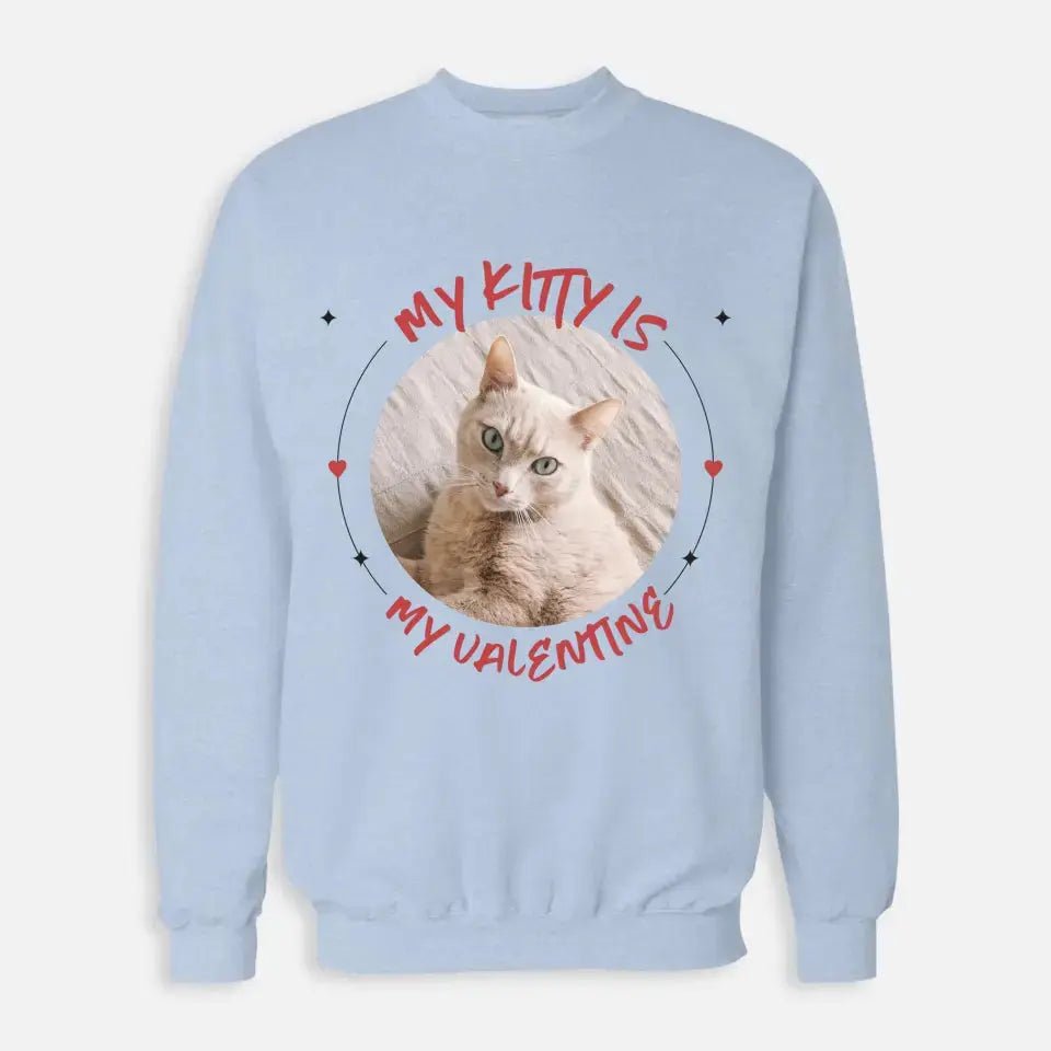 My Cat is My Valentine Sweatshirt - Gift for Dog Lover - Chic Kitty