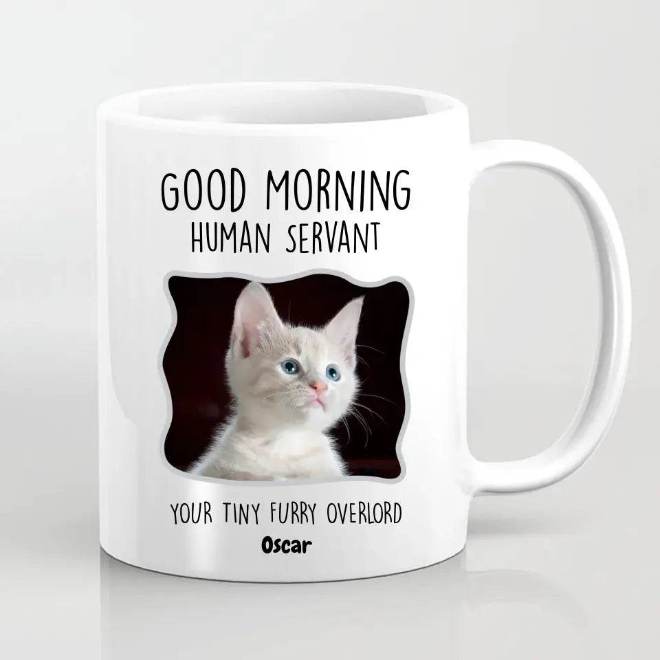 Custom Personalized Good Morning Human Servant Pet Mug